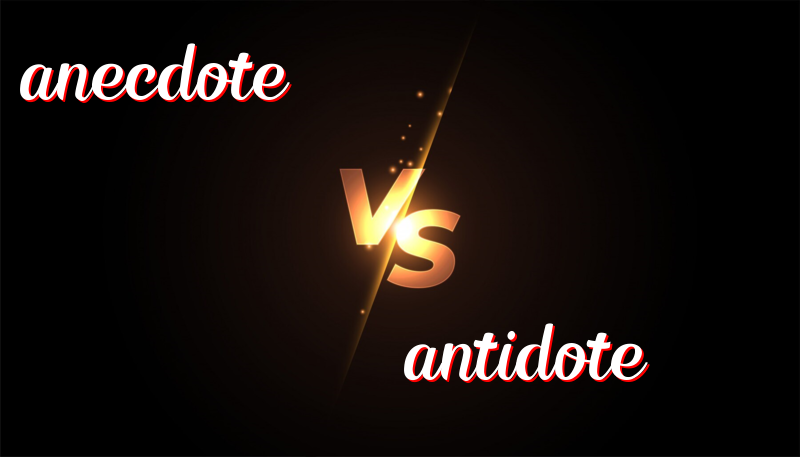 The Difference between Anecdote and Antidote