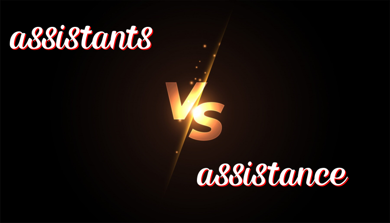 Assistants vs. Assistance: Knowing the Difference