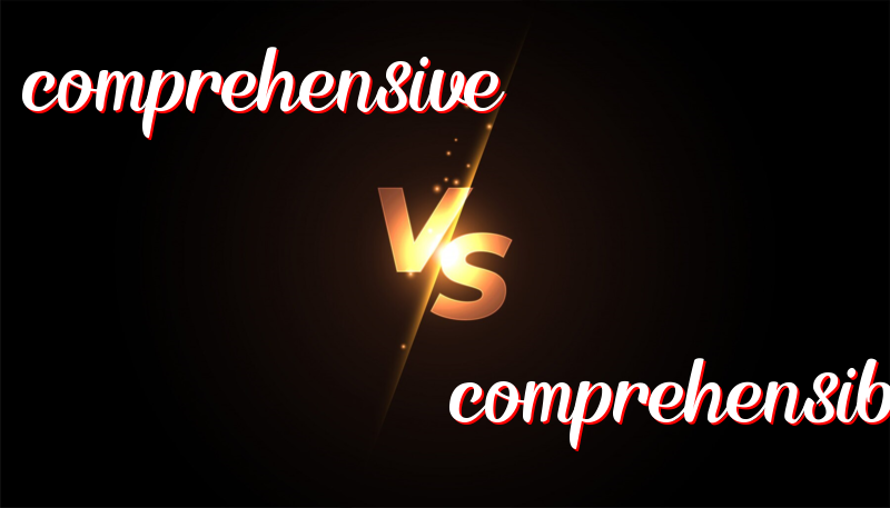英語單詞comprehensive 與 comprehensible的區別