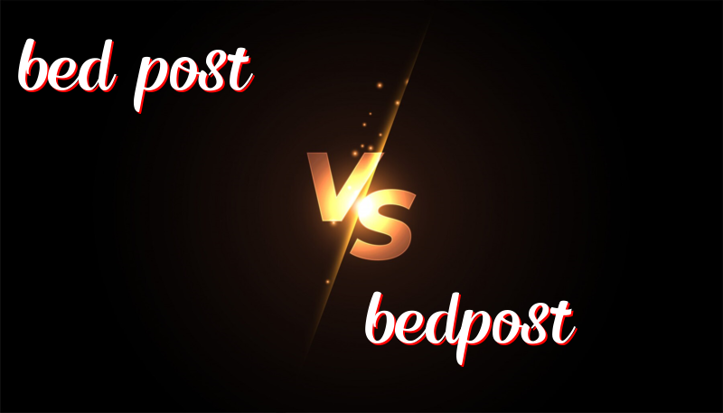 Bedposts and Bed Posts: A Tale of Two Words