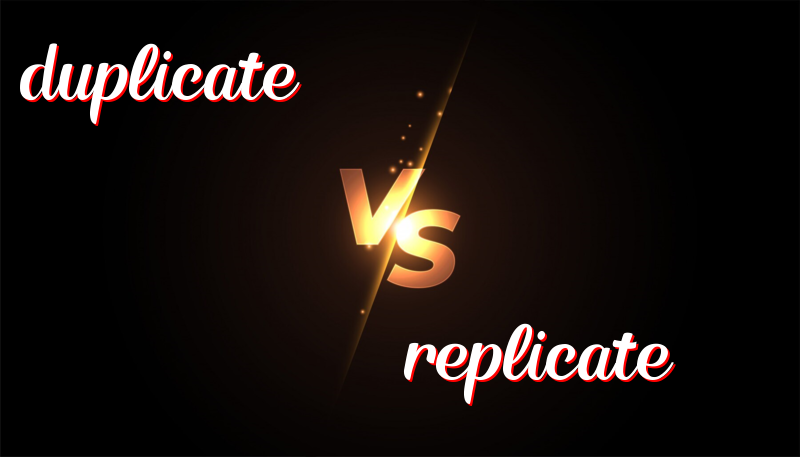 Understanding the Difference Between Duplicate and Replicate