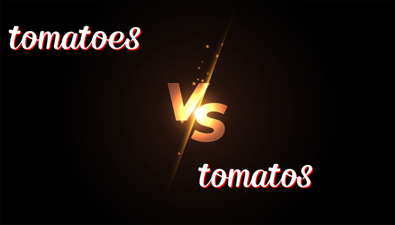 英語單詞Tomatoes 與 Tomatos的區別