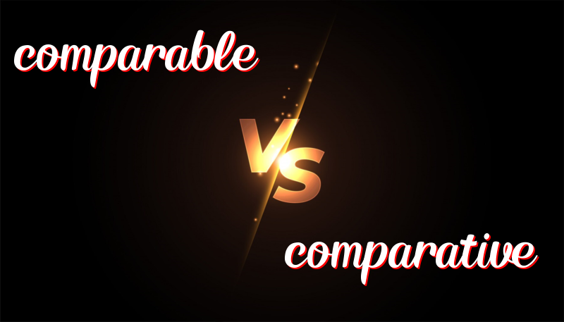 Understanding the Difference Between Comparable and Comparative