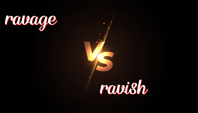 Ravage vs. Ravish: When a Word Decides to Wreck or Woo