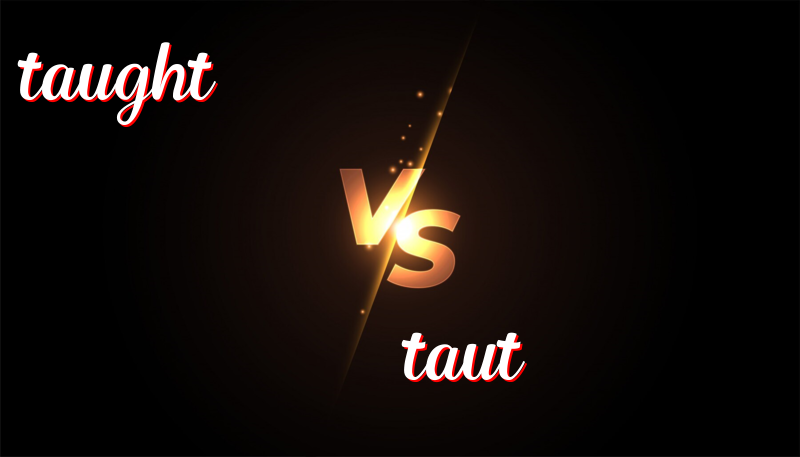 The Difference Between Taught and Taut