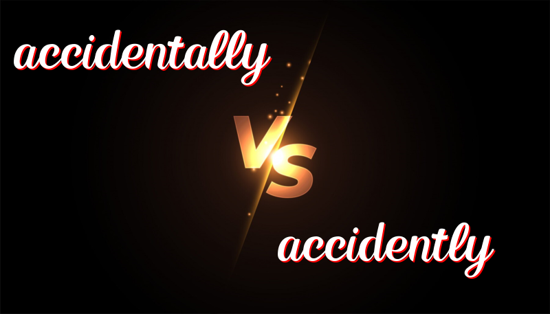 Oops! Which One is Right: Accidentally or Accidently?