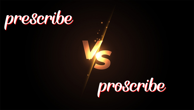 英語單詞Prescribe 與 Proscribe的區別