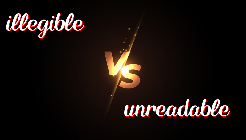 Understanding the Distinction Between Illegible and Unreadable: A Simple Guide