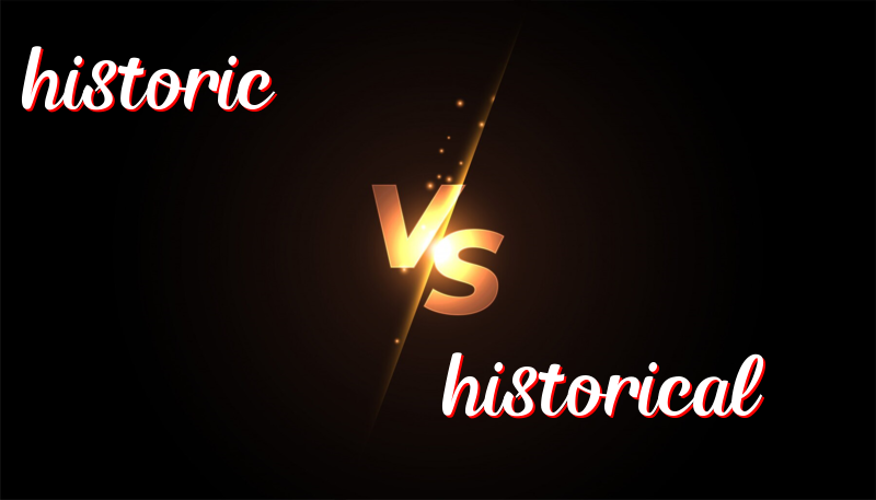 Historic vs Historical: Understanding the Difference