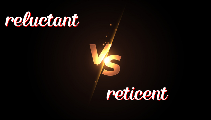 Understanding the Difference: Reluctant vs Reticent