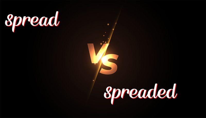 Difference Between Spread and Spreaded: A Simple Guide