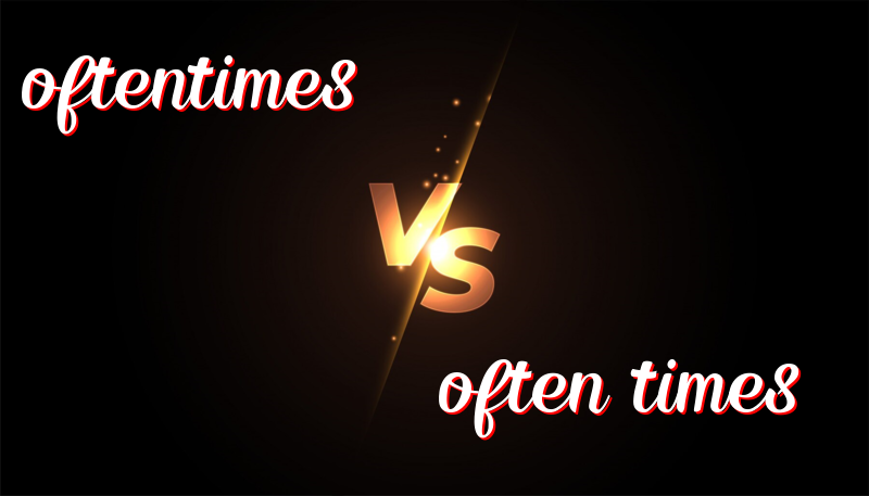 Understanding the Difference Between Oftentimes and Often times: Usage and Examples