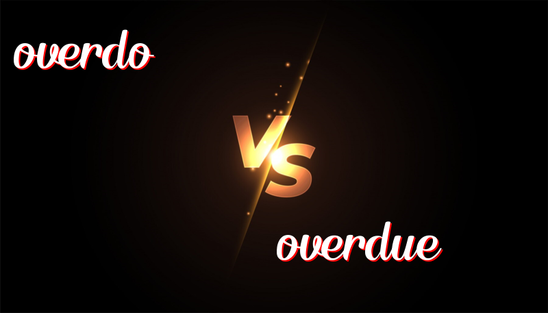 Distinguishing Between Overdo and Overdue: Definitions, Usage, and Memory Tips