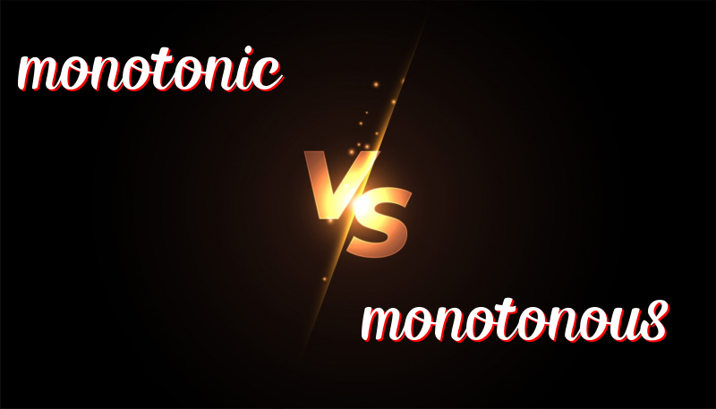 Understanding the Difference Between Monotonic and Monotonous