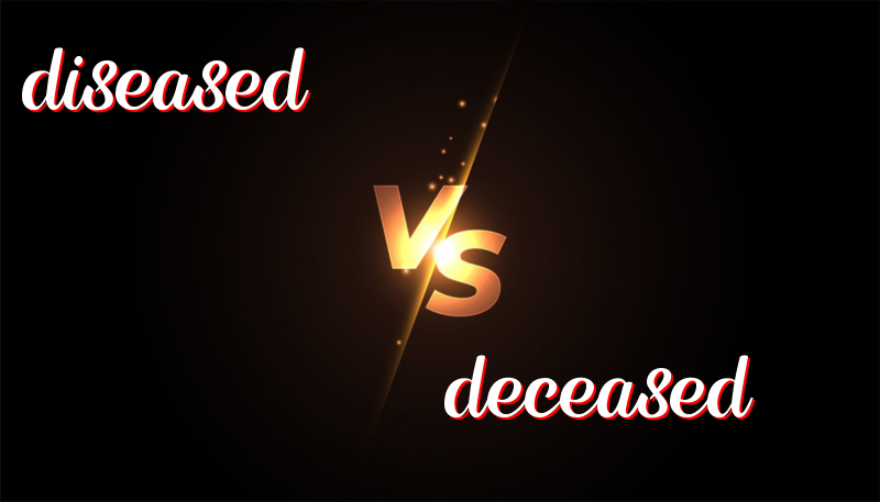 Understanding the Difference Between Diseased and Deceased