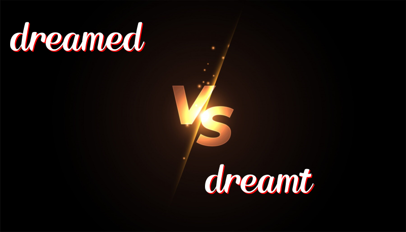 Understanding the Difference Between Dreamed and Dreamt