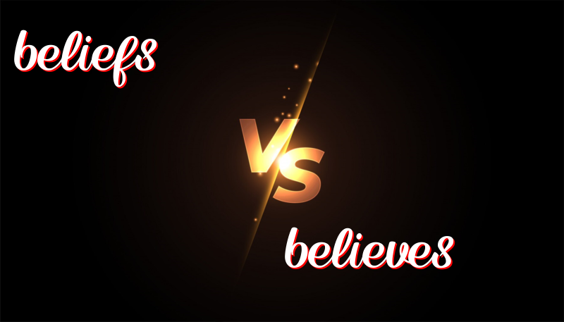 Understanding Beliefs and Believes: Simple Differences Explained