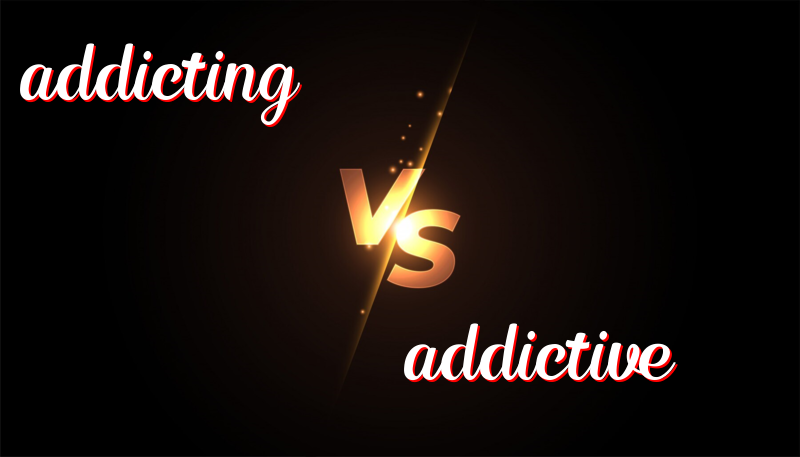 Understanding the Difference Between Addicting and Addictive