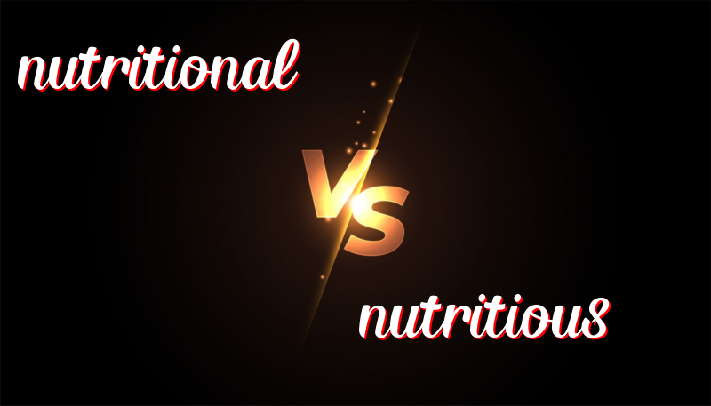 Understanding the Difference Between Nutritional and Nutritious