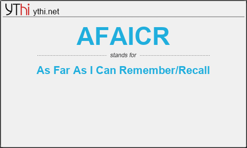 What does AFAICR mean? What is the full form of AFAICR?