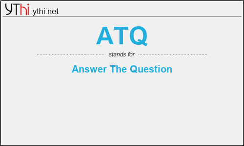 What does ATQ mean? What is the full form of ATQ?