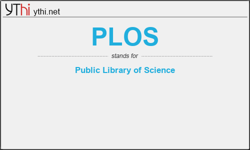 What does PLOS mean? What is the full form of PLOS?