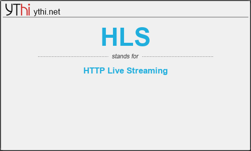 What does HLS mean? What is the full form of HLS?