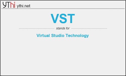 What does VST mean? What is the full form of VST?