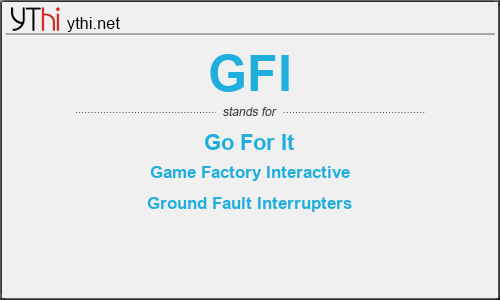 What does GFI mean? What is the full form of GFI?