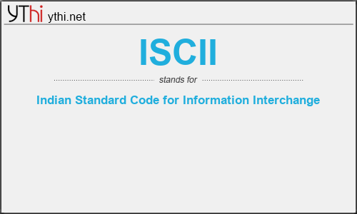 What does ISCII mean? What is the full form of ISCII?