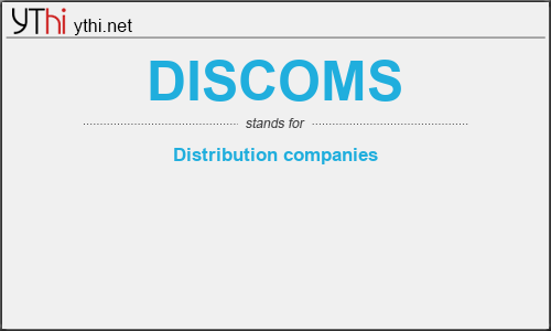 What does DISCOMS mean? What is the full form of DISCOMS?