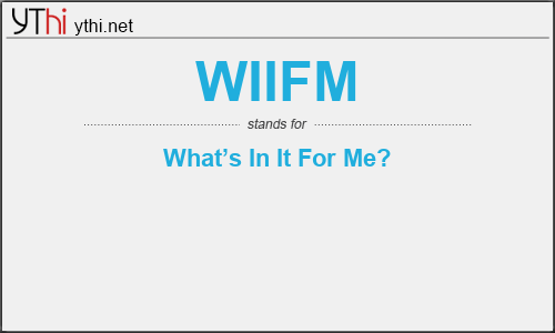 What does WIIFM mean? What is the full form of WIIFM?
