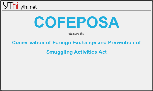 What does COFEPOSA mean? What is the full form of COFEPOSA?