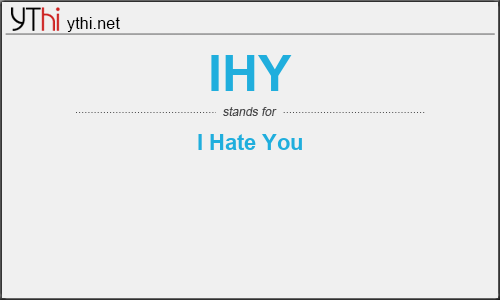 What does IHY mean? What is the full form of IHY?