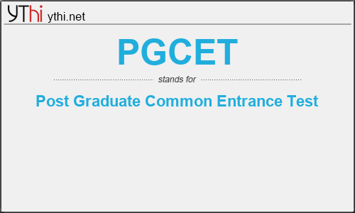 What does PGCET mean? What is the full form of PGCET?