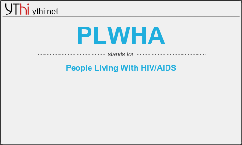 What does PLWHA mean? What is the full form of PLWHA?