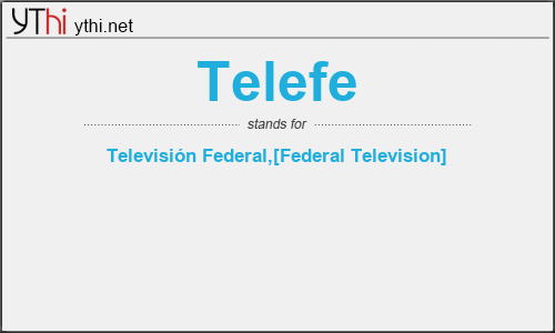 What does TELEFE mean? What is the full form of TELEFE?