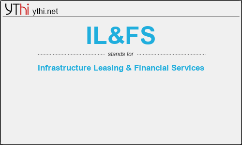 What does IL&FS mean? What is the full form of IL&FS?