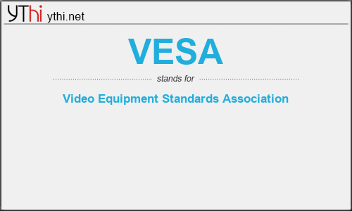 What does VESA mean? What is the full form of VESA?