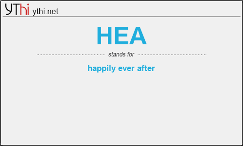What does HEA mean? What is the full form of HEA?