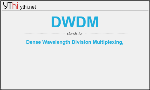 What does DWDM mean? What is the full form of DWDM?