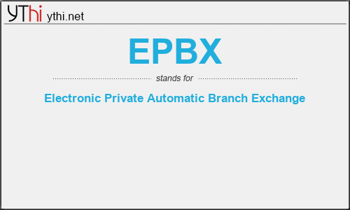 What does EPBX mean? What is the full form of EPBX?