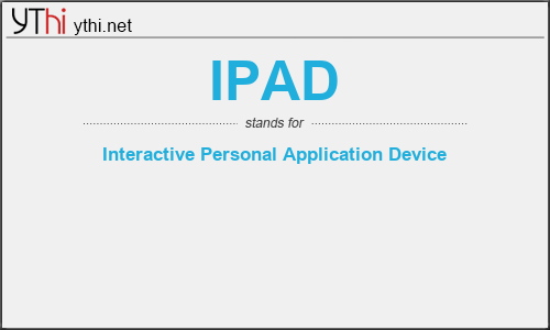 What does IPAD mean? What is the full form of IPAD?