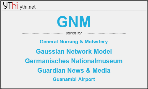 What does GNM mean? What is the full form of GNM?