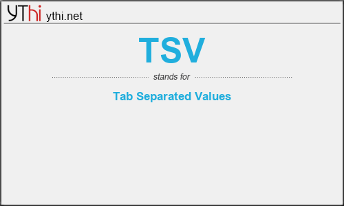 What does TSV mean? What is the full form of TSV?