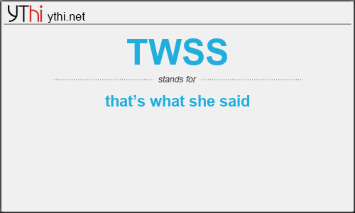 What does TWSS mean? What is the full form of TWSS?