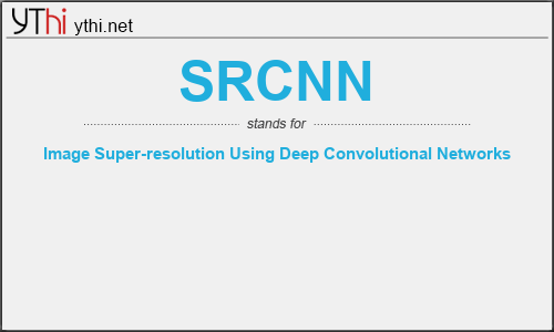 What does SRCNN mean? What is the full form of SRCNN?