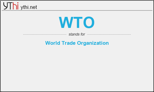 What does WTO mean? What is the full form of WTO?