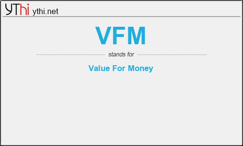 What does VFM mean? What is the full form of VFM?