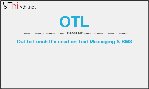 What does OTL mean? What is the full form of OTL?